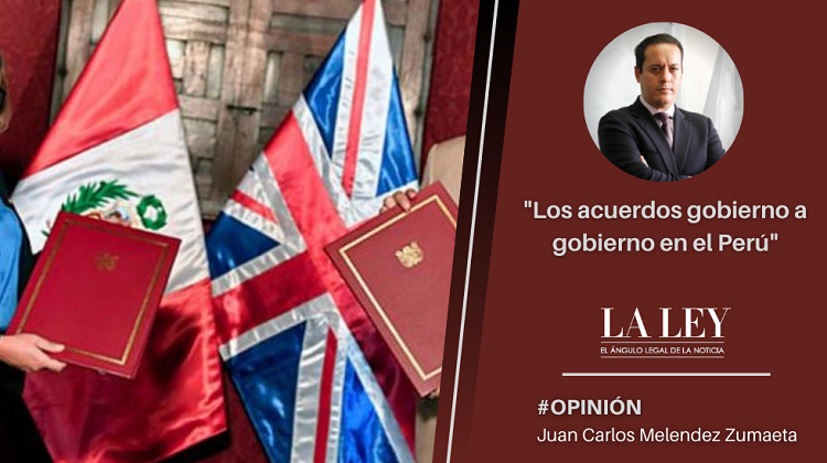 Los acuerdos gobierno a gobierno en el Perú, por Juan Carlos Melendez Zumaeta