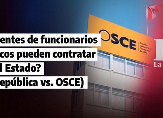 ¿Parientes de funcionarios públicos pueden contratar con el Estado? (La República vs. OSCE)