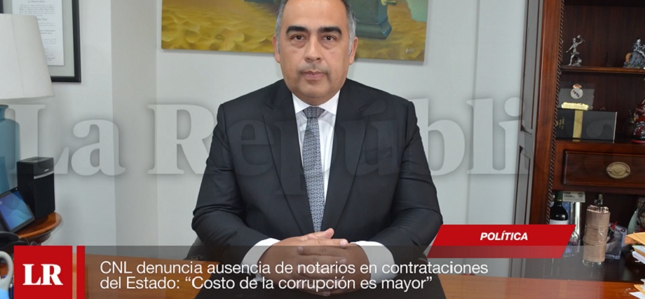 CNL denuncia ausencia de notarios en contrataciones del Estado: “Costo de la corrupción es mayor”