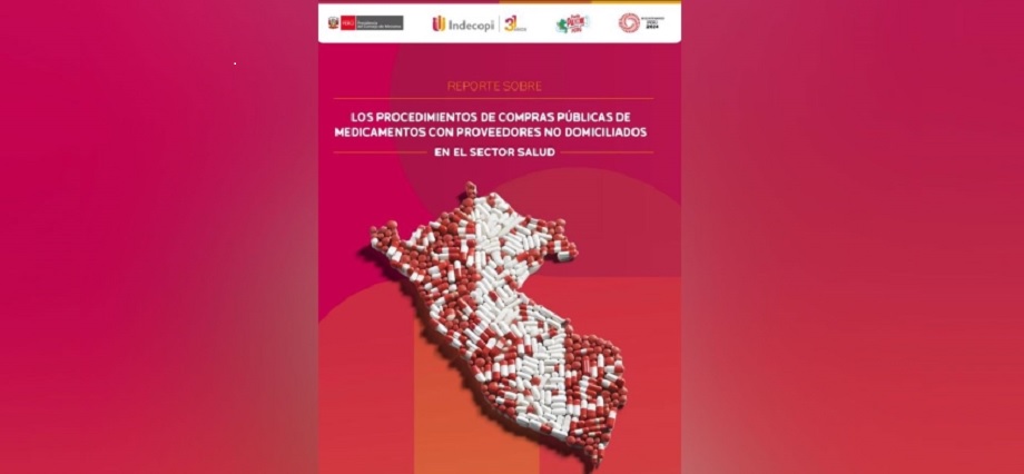 Indecopi publica reporte sobre las compras públicas de medicamentos efectuadas por el sector Salud a proveedores no domiciliados en el Perú