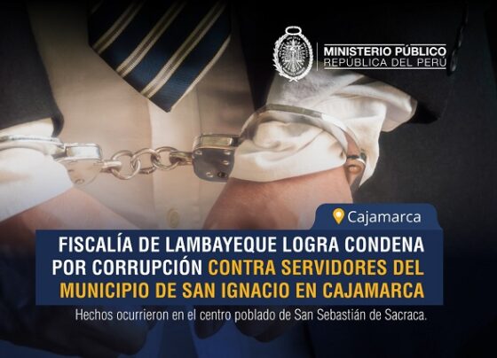 Fiscalía de Lambayeque logra condena por corrupción contra servidores del municipio de San Ignacio en Cajamarca
