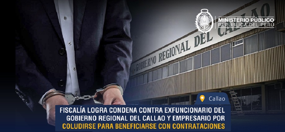 Fiscalía logra condena contra exfuncionario del Gobierno Regional del Callao y empresario por coludirse para beneficiarse con contrataciones