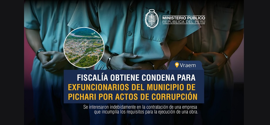 Vraem: Fiscalía obtiene condena para exfuncionarios del municipio de Pichari por actos de corrupción