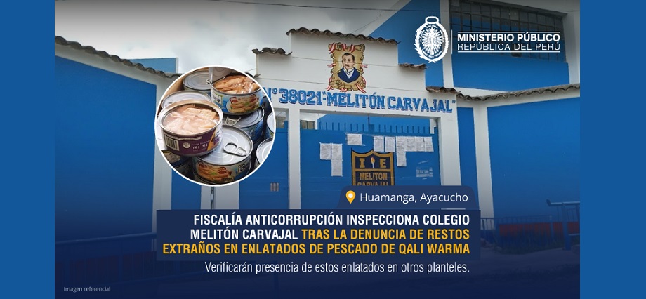 Huamanga: Fiscalía Anticorrupción inspecciona colegio Melitón Carvajal tras denuncia de restos extraños en enlatados de Qali Warma