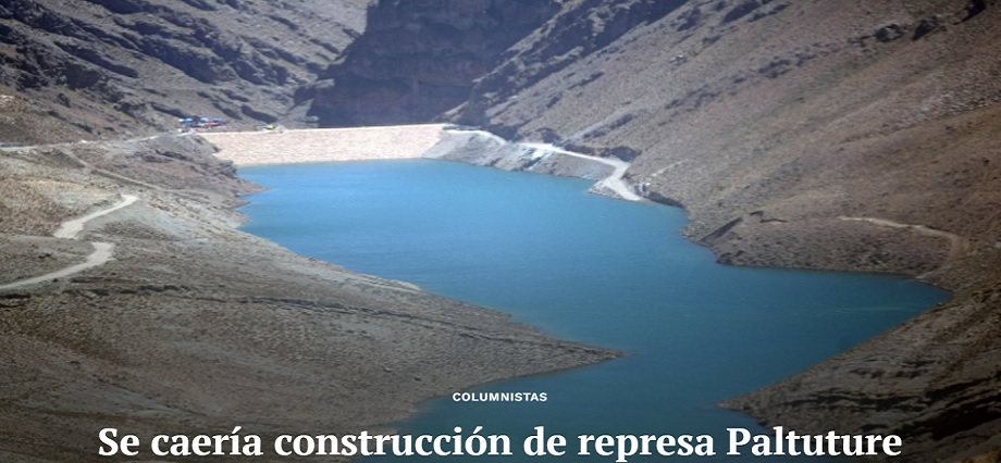 Se caería construcción de represa Paltuture