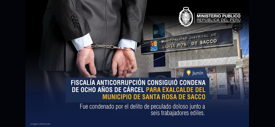 Junín: Fiscalía Anticorrupción consiguió condena de ocho años de cárcel para exalcalde del municipio de Santa Rosa de Sacco