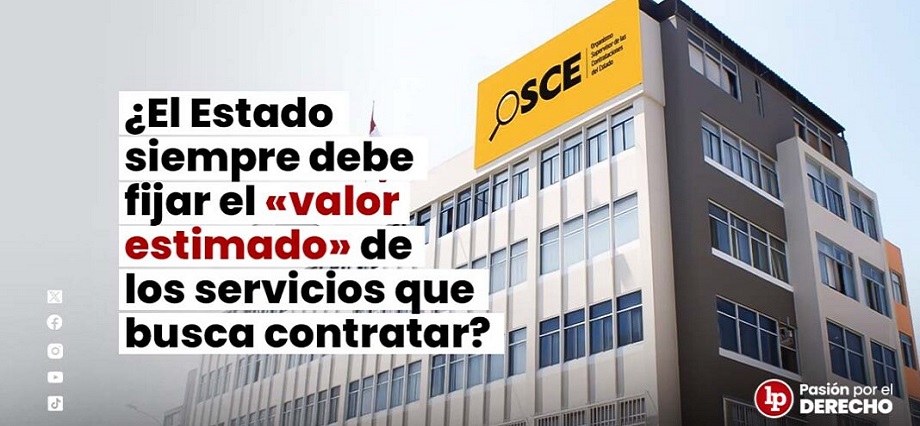 ¿El Estado siempre debe fijar el «valor estimado» de los servicios que busca contratar?