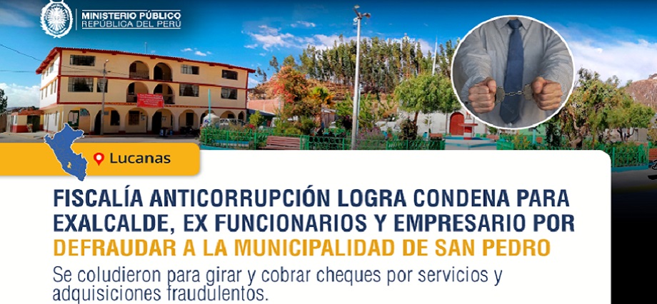 Lucanas: Fiscalía Anticorrupción logra condena para exalcalde, ex funcionarios y empresario por defraudar a la Municipalidad de San Pedro