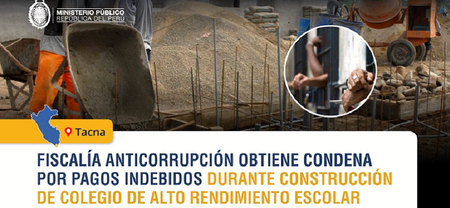 Tacna: Fiscalía Anticorrupción obtiene condena por pagos indebidos durante construcción de Colegio de Alto Rendimiento Escolar