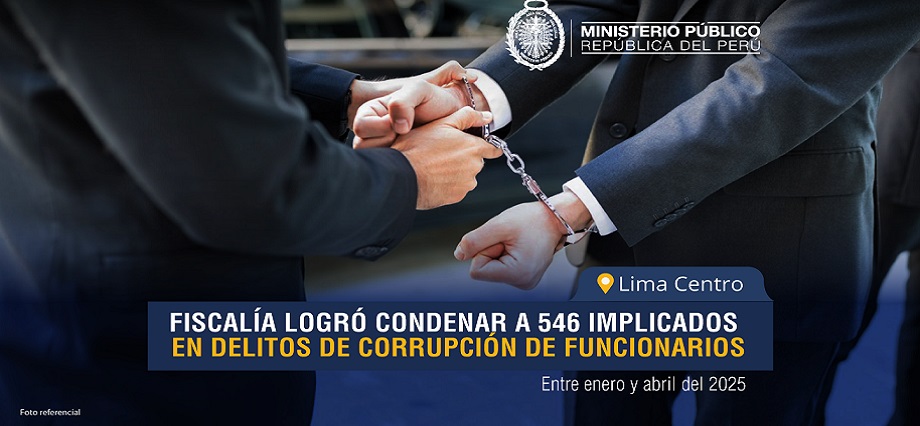 Fiscalía logró condenar a 546 implicados en delitos de corrupción de funcionarios, entre enero y abril de 2025