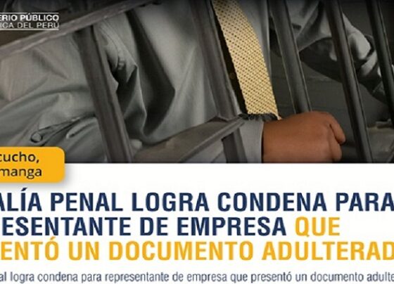 Huamanga: Fiscalía Penal logra condena para representante de empresa que presentó un documento adulterado