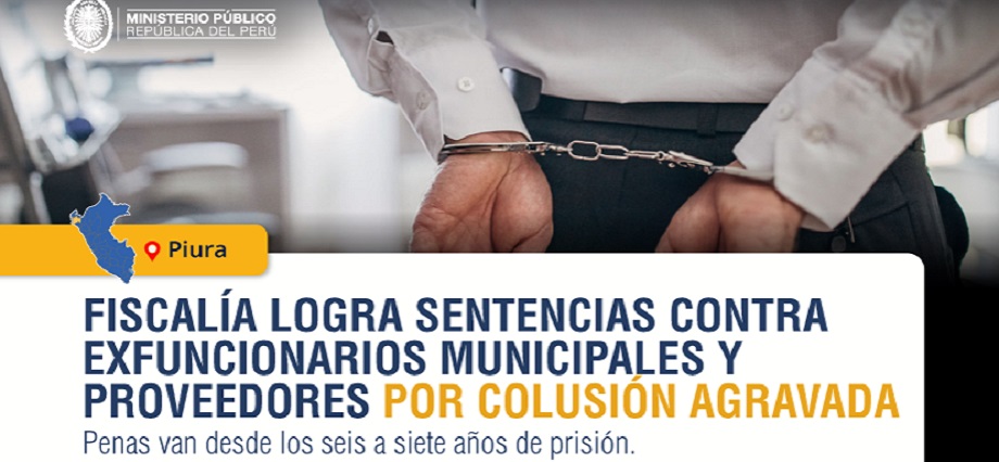 Piura: Fiscalía Anticorrupción obtuvo sentencia condenatoria contra exfuncionarios y proveedores de municipalidad por colusión agravada