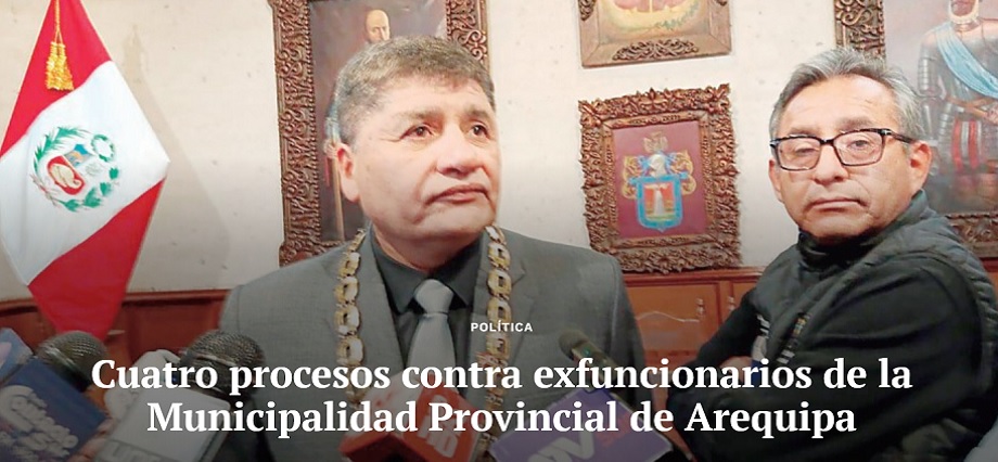 Cuatro procesos contra exfuncionarios de la Municipalidad Provincial de Arequipa