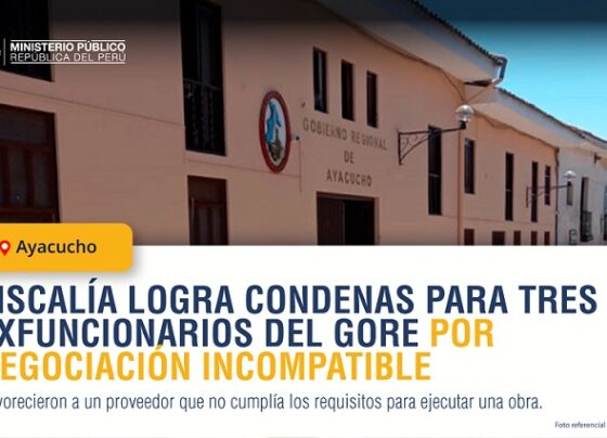 Condenan a tres exfuncionarios del Gore Ayacucho por el delito de negociación incompatible