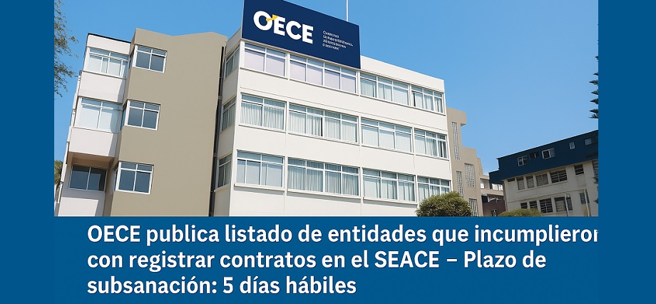 OECE publica listado de entidades que no registraron información de ejecución contractual en el SEACE