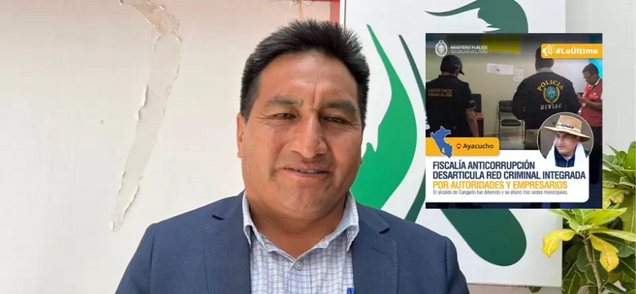 Alcalde de Cangallo fue detenido por la Fiscalía anticorrupción por integrar organización criminal