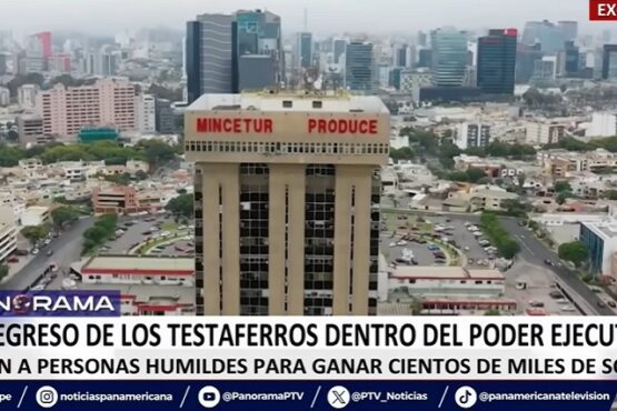 El regreso de los testaferros en el Ejecutivo: usan personas humildes para ganar cientos de miles de soles (Video)