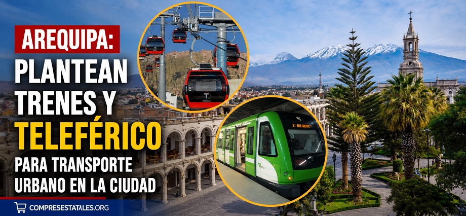 Arequipa: plantean trenes y teleférico para transporte urbano en la ciudad