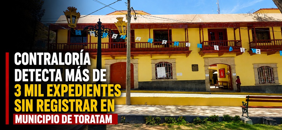 Contraloría detecta más de 3 mil expedientes sin registrar en municipio de Torata