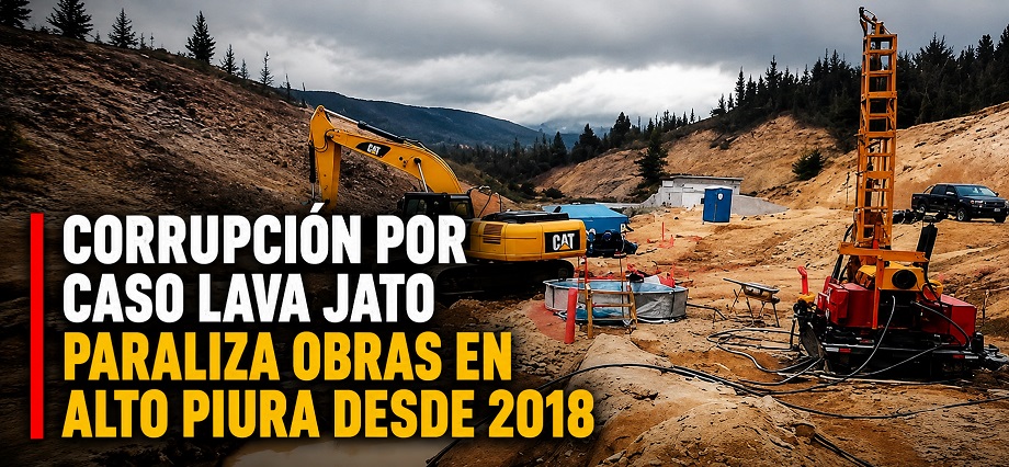 Corrupción por caso Lava Jato paraliza obras en Alto Piura desde 2018
