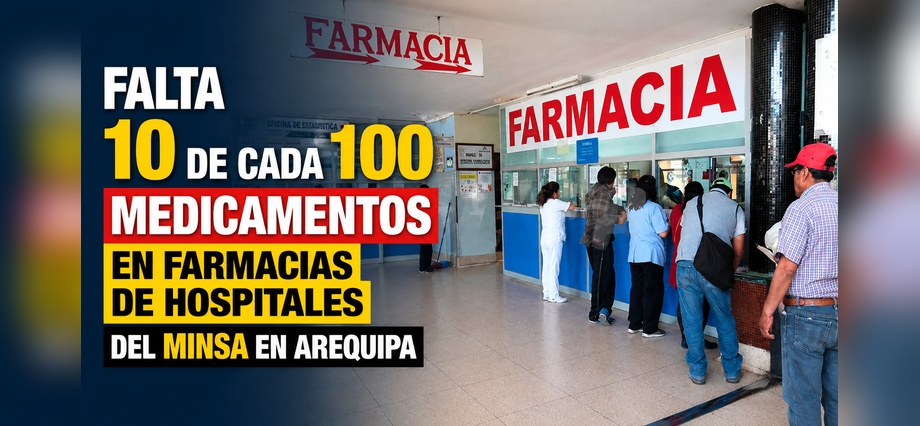 Falta 10 de cada 100 medicamentos en farmacias de hospitales del Minsa en Arequipa