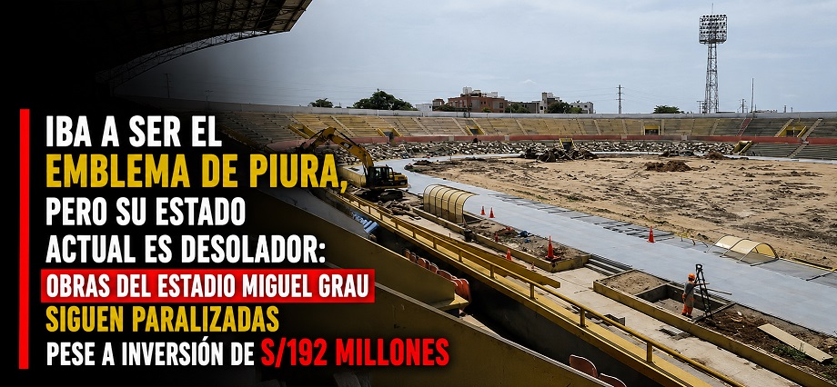 Iba a ser el emblema de Piura, pero su estado actual es desolador: obras del Estadio Miguel Grau siguen paralizadas pese a inversión de S/192 millones