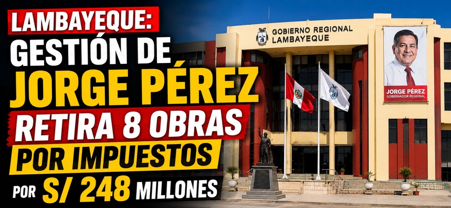 Lambayeque: gestión de Jorge Pérez retira 8 Obras por Impuestos por S/ 248 millones