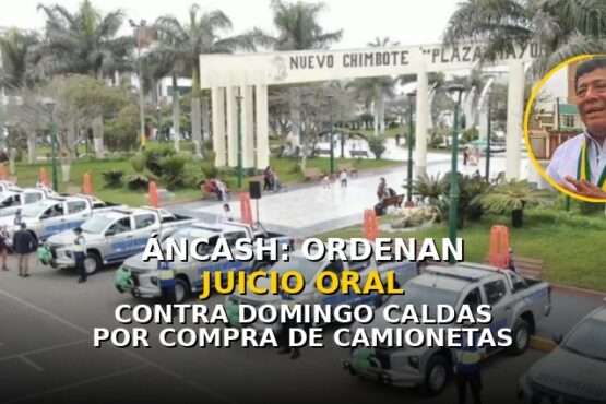 Áncash: ordenan juicio oral contra Domingo Caldas por compra de camionetas