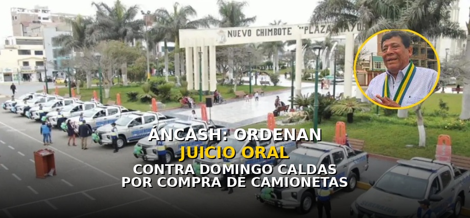 Áncash: ordenan juicio oral contra Domingo Caldas por compra de camionetas
