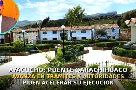 Ayacucho: Puente Qarachihuaco avanza en trámites y autoridades piden acelerar su ejecución
