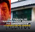 Cae exalcalde luego de dos años prófugo: fue condenado por corrupción millonaria