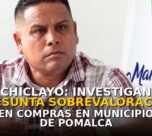 Chiclayo: investigan presunta sobrevaloración en compras en municipio de Pomalca