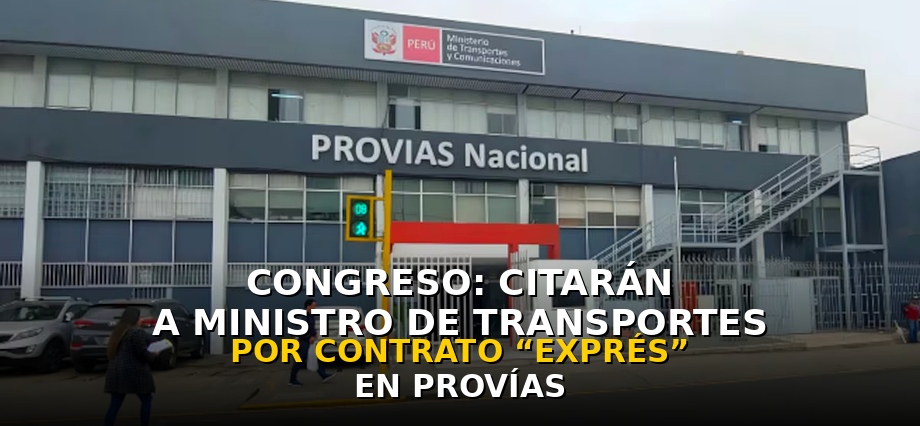Congreso: Citarán a ministro de Transportes y Comunicaciones por contrato “exprés” en Provías