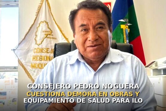 Consejero Pedro Noguera cuestiona demora en obras y equipamiento de salud para Ilo