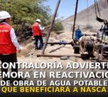 Contraloría advierte demora en reactivación de obra de agua potable que beneficiará a 3 mil pobladores de Nasca