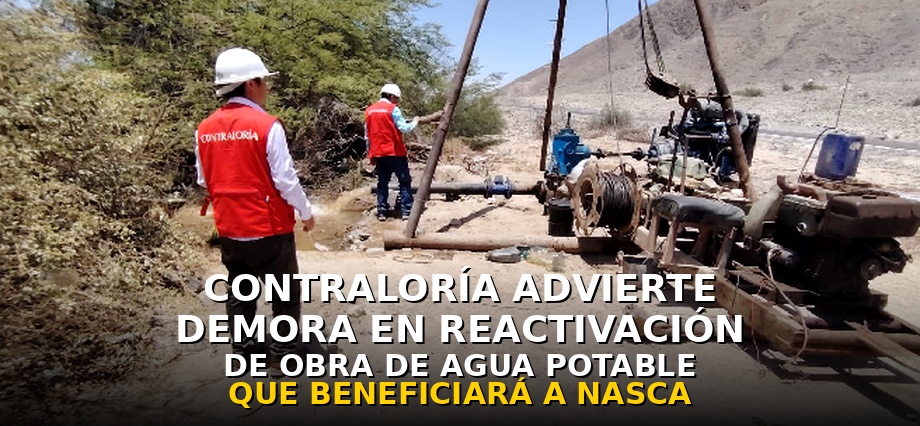 Contraloría advierte demora en reactivación de obra de agua potable que beneficiará a 3 mil pobladores de Nasca