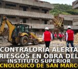 Contraloría alerta riesgos en obra del Instituto Superior Tecnológico de San Marcos