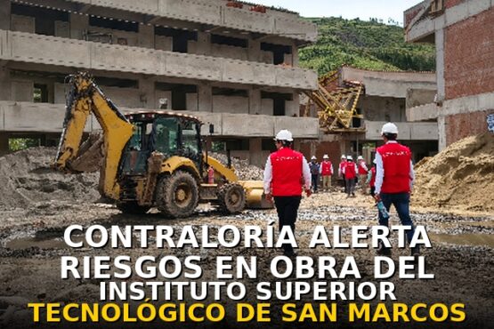 Contraloría alerta riesgos en obra del Instituto Superior Tecnológico de San Marcos