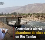 Contraloría alerta abandono de obra millonaria en Río Tambo