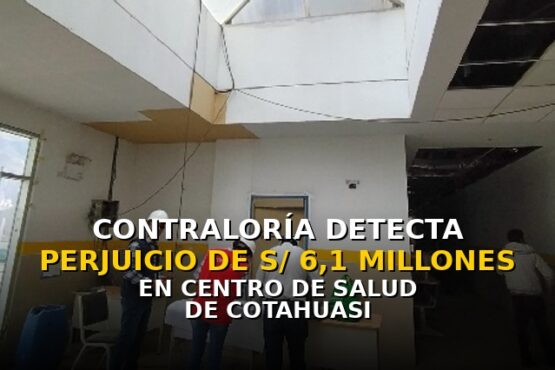 Contraloría detecta perjuicio de S/ 6,1 millones en centro de salud de Cotahuasi