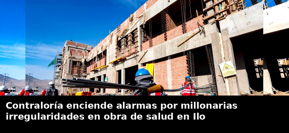 Contraloría enciende alarmas por millonarias irregularidades en obra de salud en Ilo