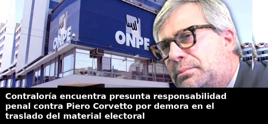Contraloría encuentra presunta responsabilidad penal contra Piero Corvetto por demora en el traslado del material electoral