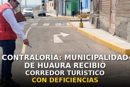 Contraloría: municipalidad de Huaura recibió corredor turístico de S/ 3 millones con deficiencias