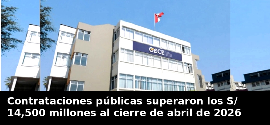 Contrataciones públicas superaron los S/ 14,500 millones al cierre de abril de 2026