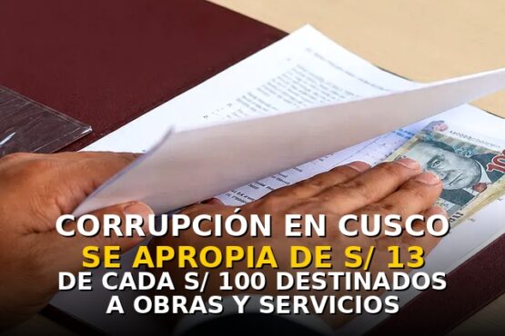Corrupción en Cusco se apropia de S/13 de cada S/100 destinados a obras y servicios esenciales