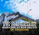 Cusco: Sentencian a ex funcionarios municipales por el delito de colusión