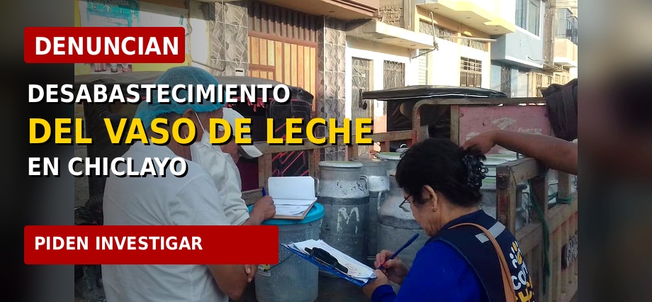 Denuncian desabastecimiento del Vaso de Leche en Chiclayo y piden investigar a alcaldesa
