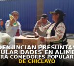 Denuncian presuntas irregularidades en alimentos para comedores populares de Chiclayo