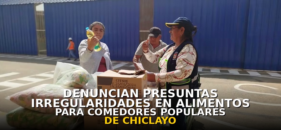 Denuncian presuntas irregularidades en alimentos para comedores populares de Chiclayo