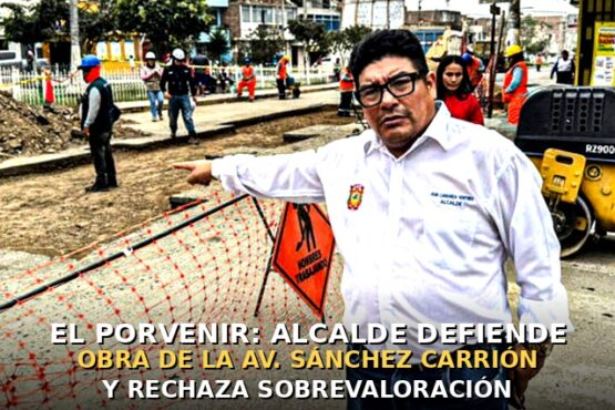 El Porvenir: alcalde defiende obra de la Av. Sánchez Carrión y rechaza sobrevaloración